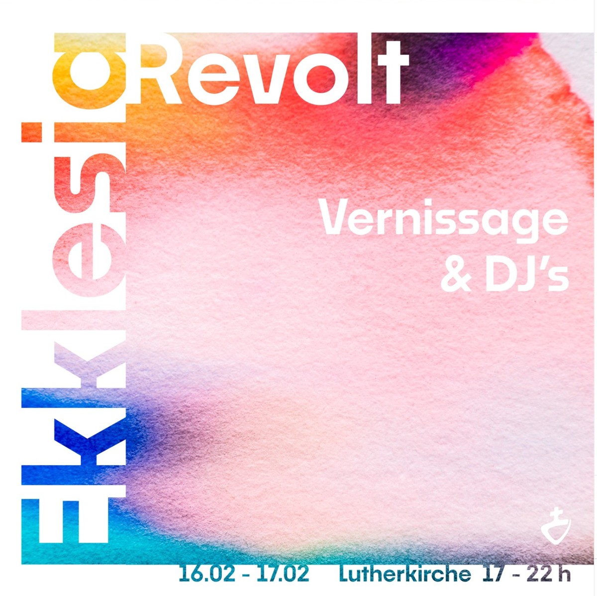 Veranstaltungsplakat Ekklesia Revolt – Vernissage und DJs, 16.–17. Februar, Lutherkirche